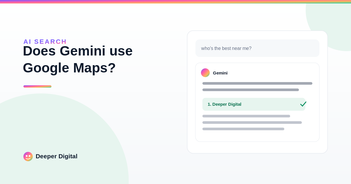 Does Gemini use Google Maps? How to get your business named by Google's AI — Deeper Digital, local SEO for Central Texas service businesses