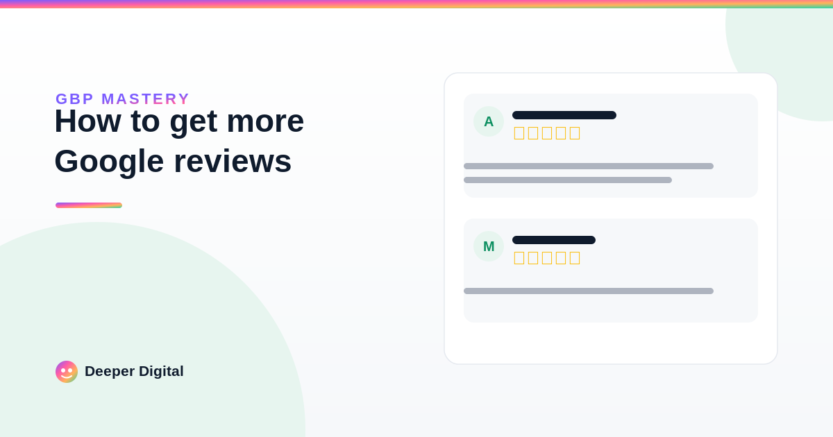 How to get more Google reviews (an honest system that doesn't feel gross) — Deeper Digital, local SEO for Central Texas service businesses