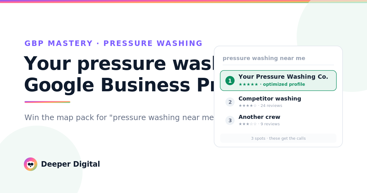 The pressure washing Google Business Profile setup that wins the map pack — Deeper Digital, local SEO for service businesses