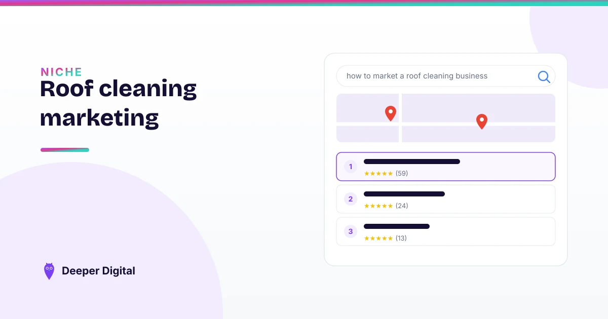 Roof cleaning marketing — winning the considered purchase on Google — Deeper Digital, local SEO for service businesses