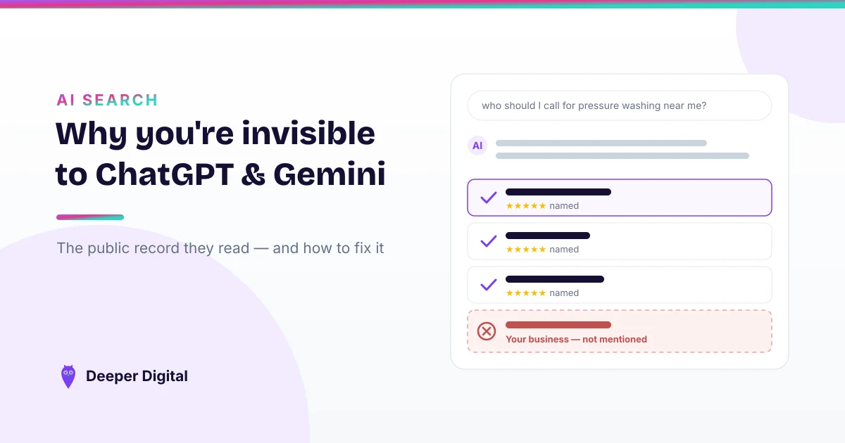 Why isn't my business showing up in ChatGPT or Gemini — fixing the reasons AI assistants skip your local business — Deeper Digital, local SEO for service businesses